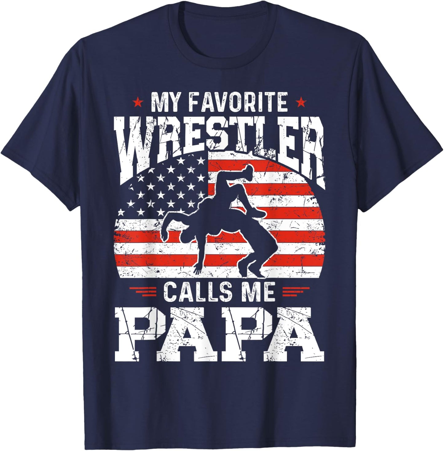 My Favorite Wrestler Calls Me Papa Funny Fathers Day Dad T-Shirt - T-Shirt | Navy