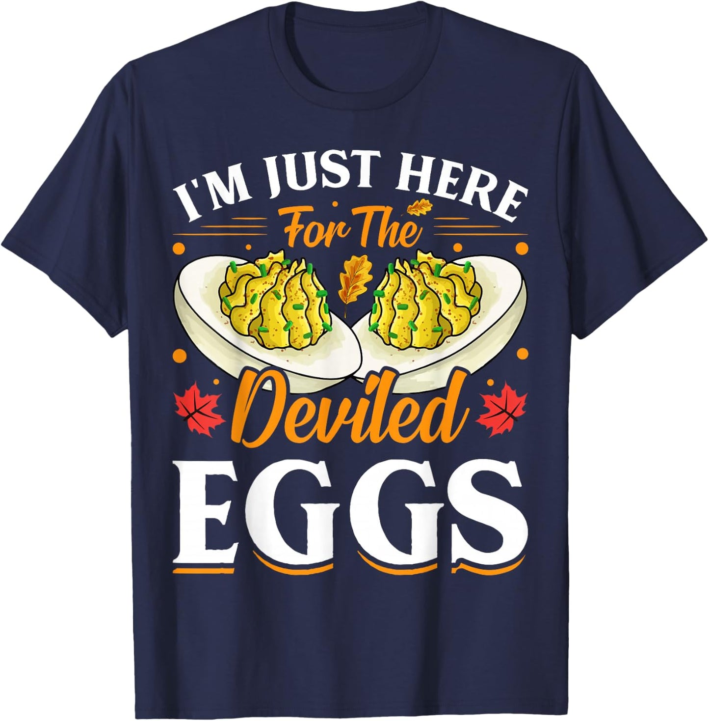 I'm Just Here for The Deviled Eggs T-Shirt - T-Shirt | Navy