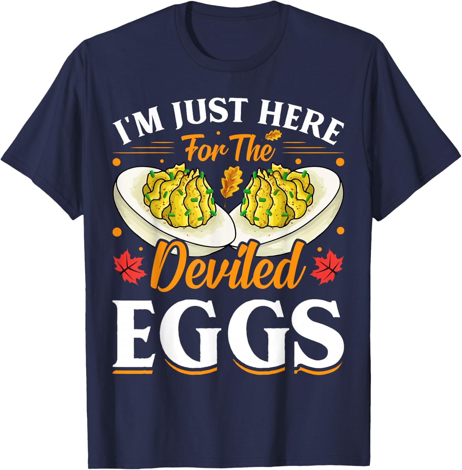 I'm Just Here for The Deviled Eggs T-Shirt - T-Shirt | Navy