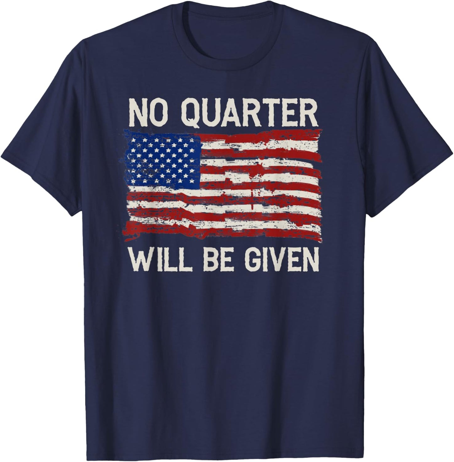 No Quarter Will Be Given Distressed American Flag T-Shirt - T-Shirt | Navy