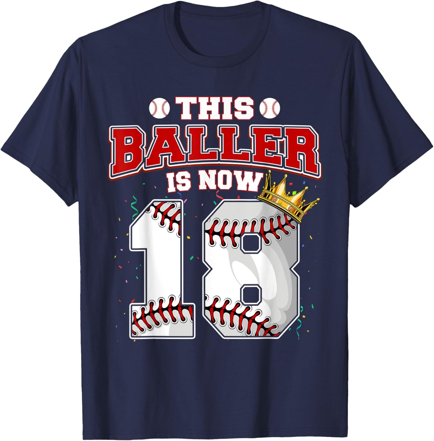This Baseball Baller Is Now 18 Years Old Happy My Birthday T-Shirt - T-Shirt | Navy