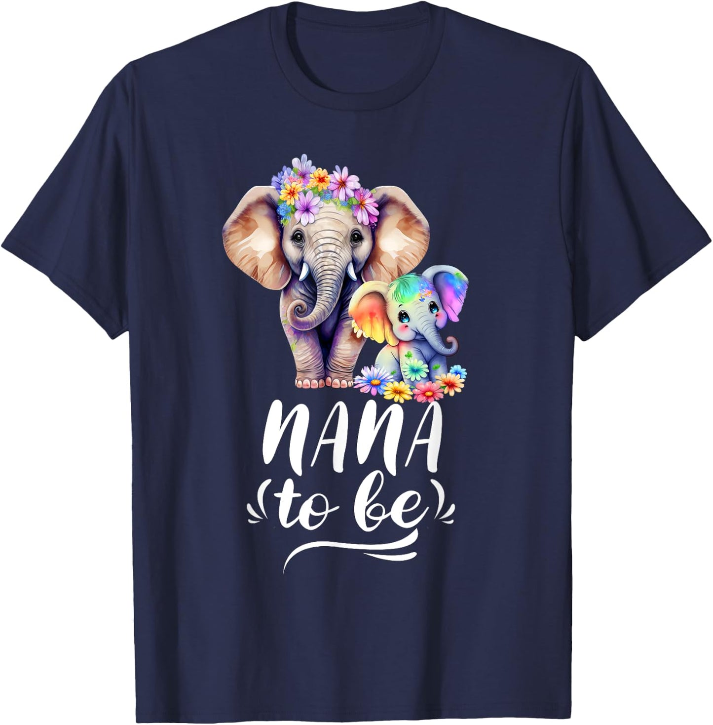 Nana To Be Elephant Baby Shower Colorful Flower T-Shirt - T-Shirt | Navy