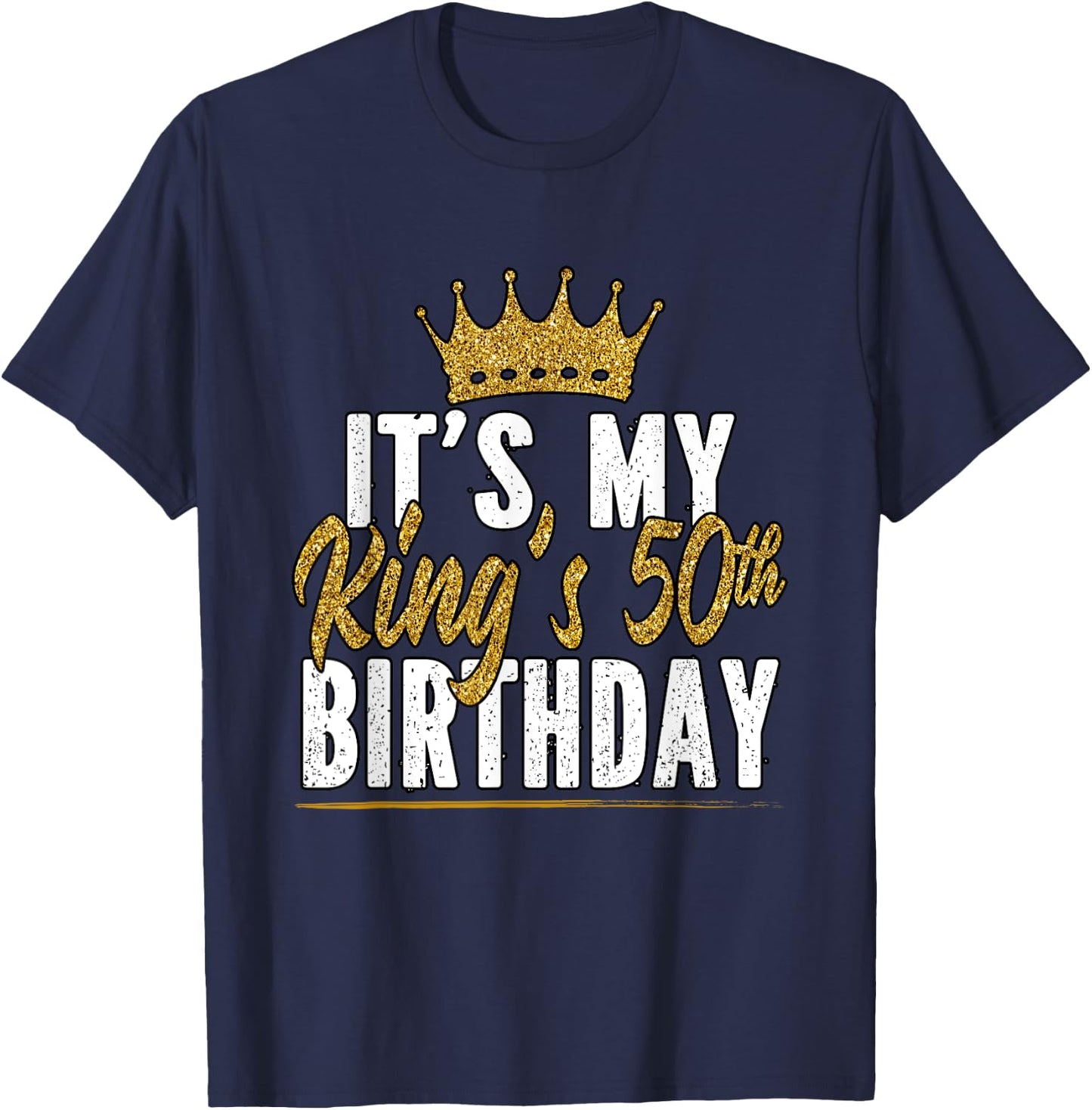 Its my kings 50th birthday 50th Birthday T-Shirt - T-Shirt | Navy