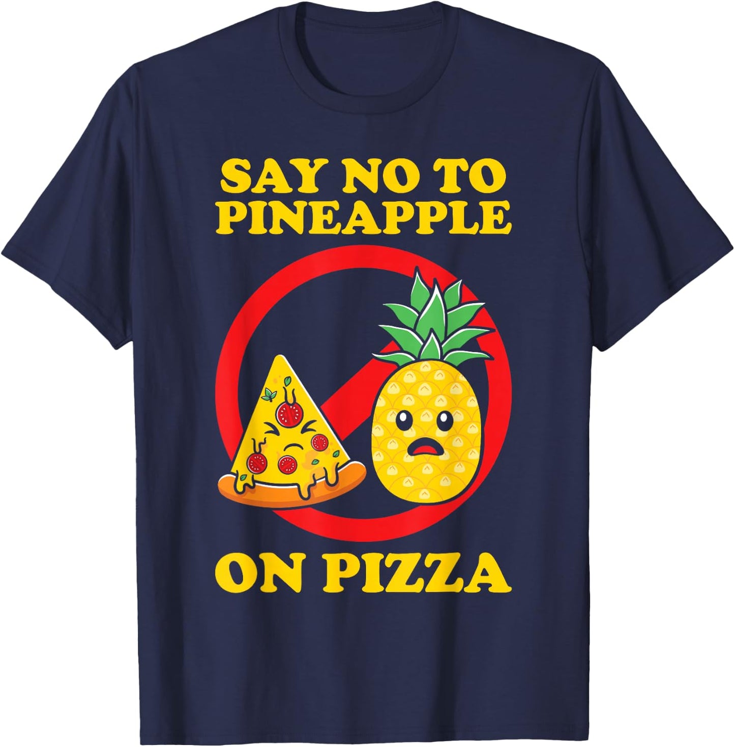 Silly, Say No to Pineapple on Pizza T-Shirt - T-Shirt | Navy