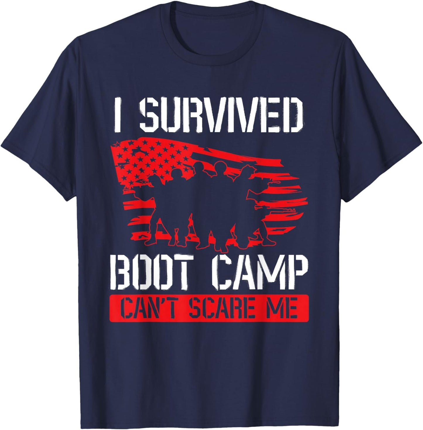I Survived Boot Camp Can't Scare Me. Veteran Veterans Day T-Shirt - T-Shirt | Navy