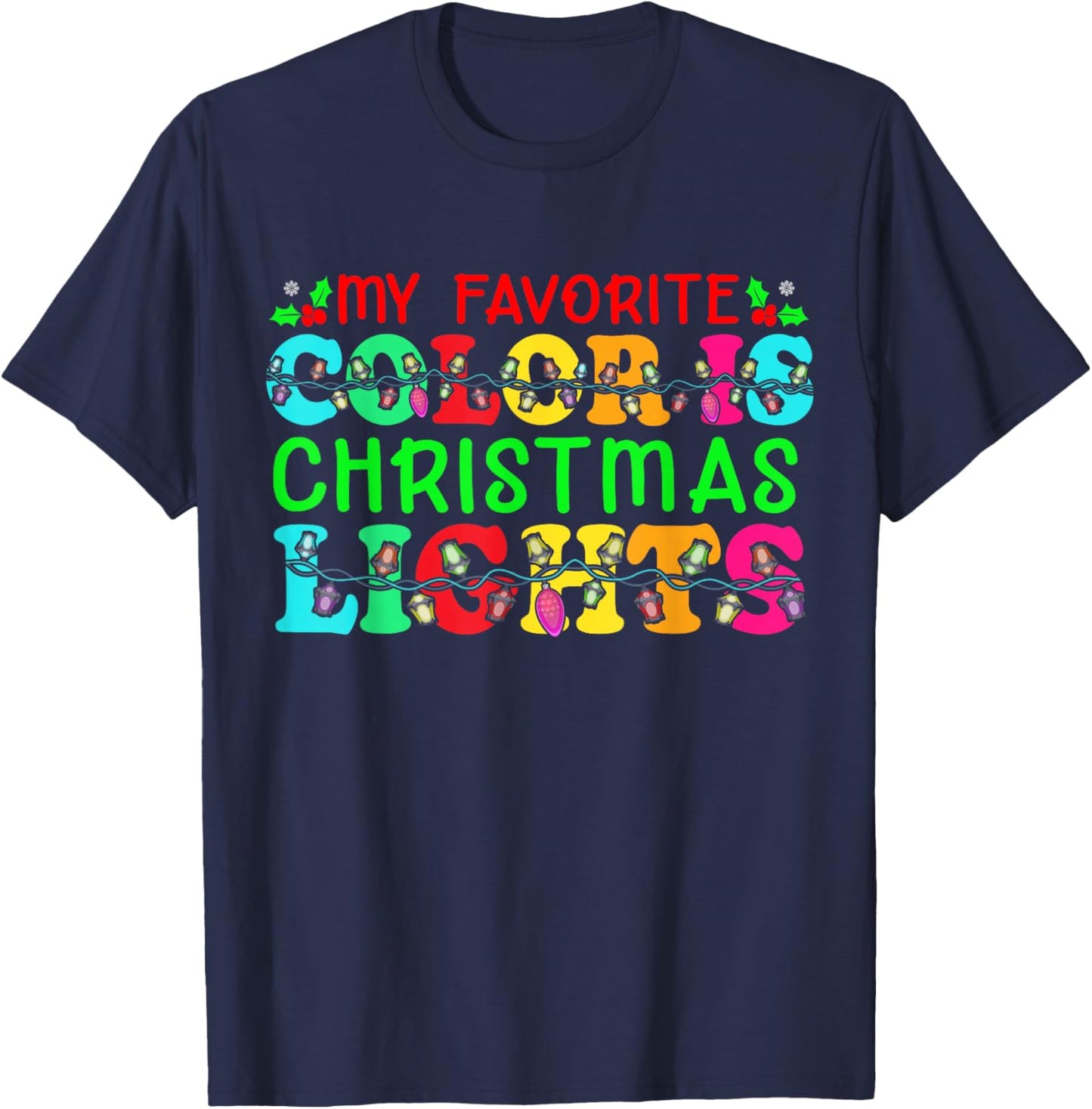 My Favorite Color Is Christmas Lights T-Shirt - T-Shirt | Navy