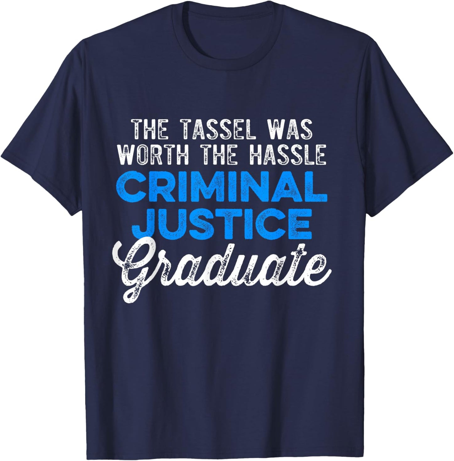 Criminal Justice Degree Graduate Tassel Graduation T-Shirt - T-Shirt | Navy