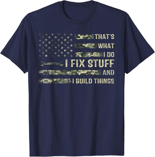 That's What I Do I Fix Stuff And I Build Things Funny Saying T-Shirt - T-Shirt | Navy