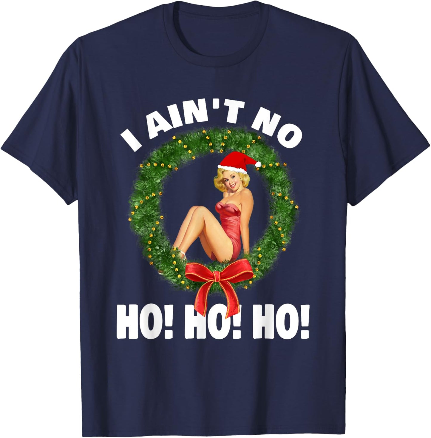 I Ain't No Ho Ho Ho Christmas Pajama T-Shirt - T-Shirt | Navy