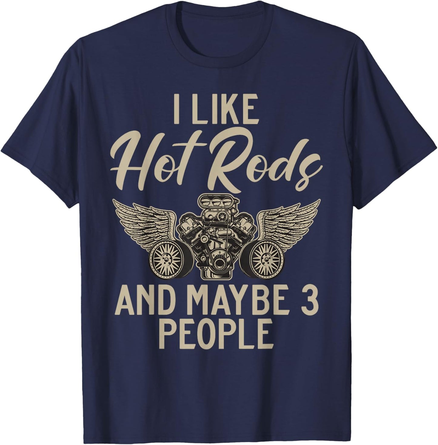 I like hot rods and maybe 3 people hot rod T-Shirt - T-Shirt | Navy