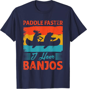 Canoe Camping Paddling Rafting Paddle Faster I Hear Banjos T-Shirt - T-Shirt | Navy