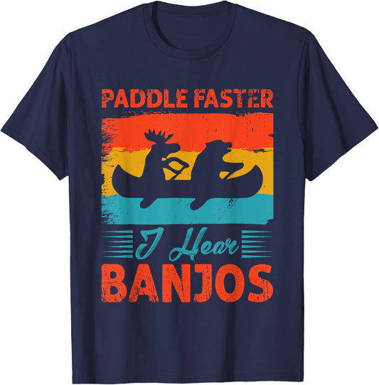 Canoe Camping Paddling Rafting Paddle Faster I Hear Banjos T-Shirt - T-Shirt | Navy