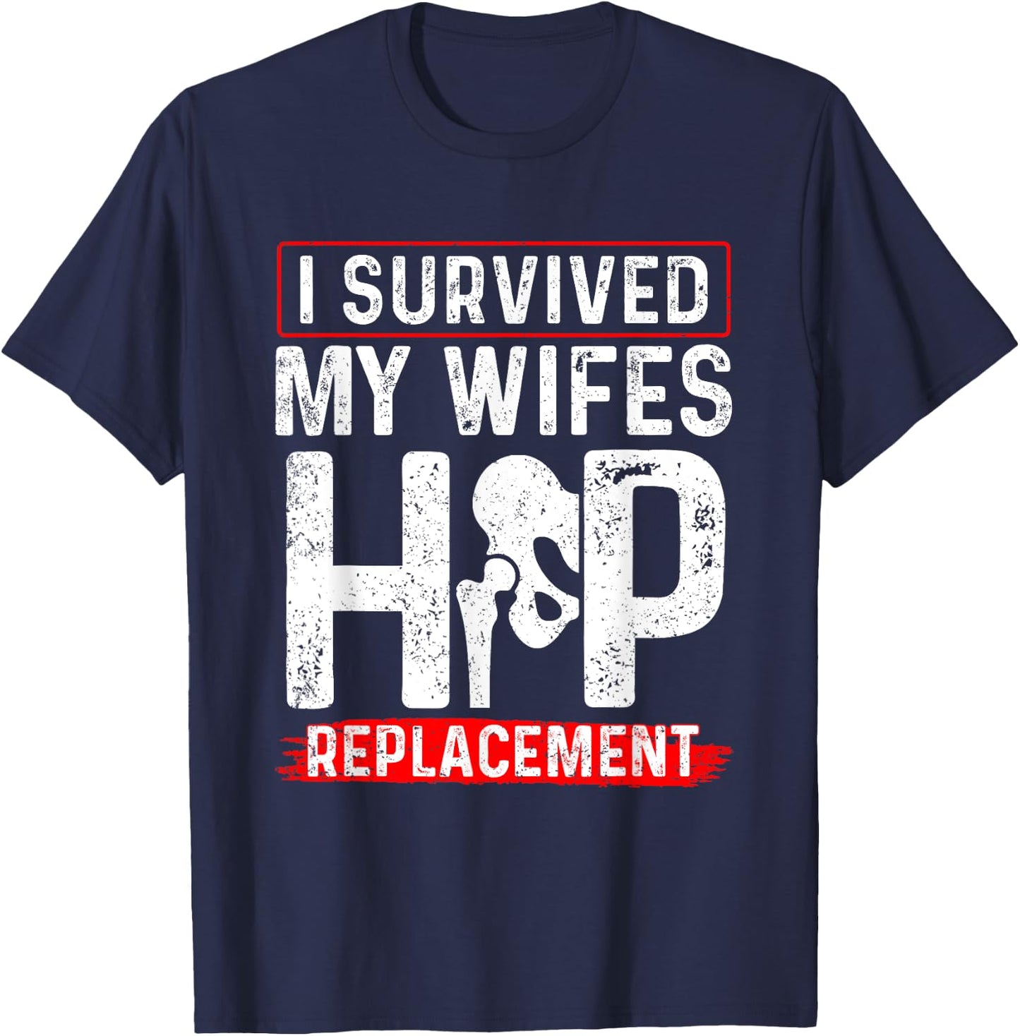 I Survived My Wifes Hip Replacement New Hip T-Shirt - T-Shirt | Navy