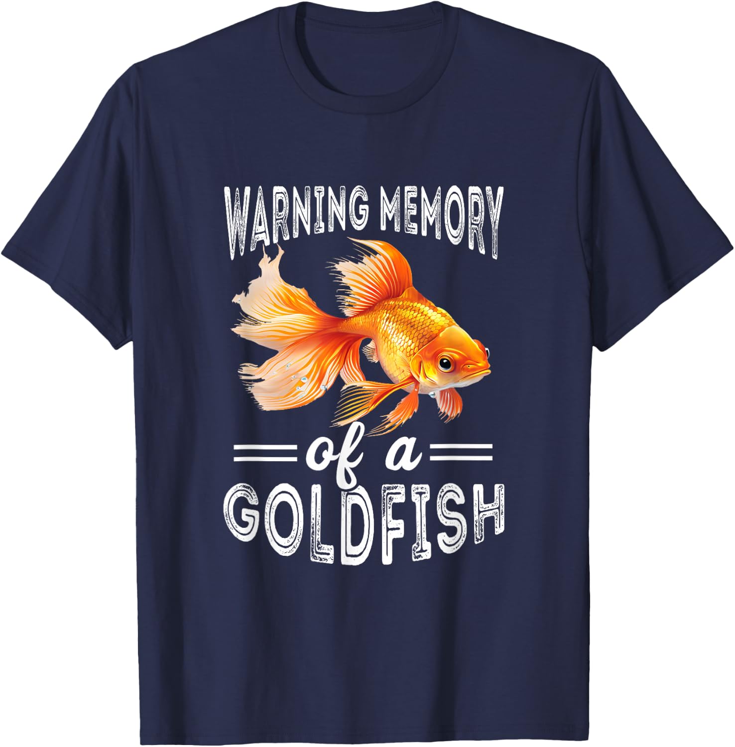 Goldfish Warning Memory Fish Lover Aquarium Fish Goldfish T-Shirt - T-Shirt | Navy