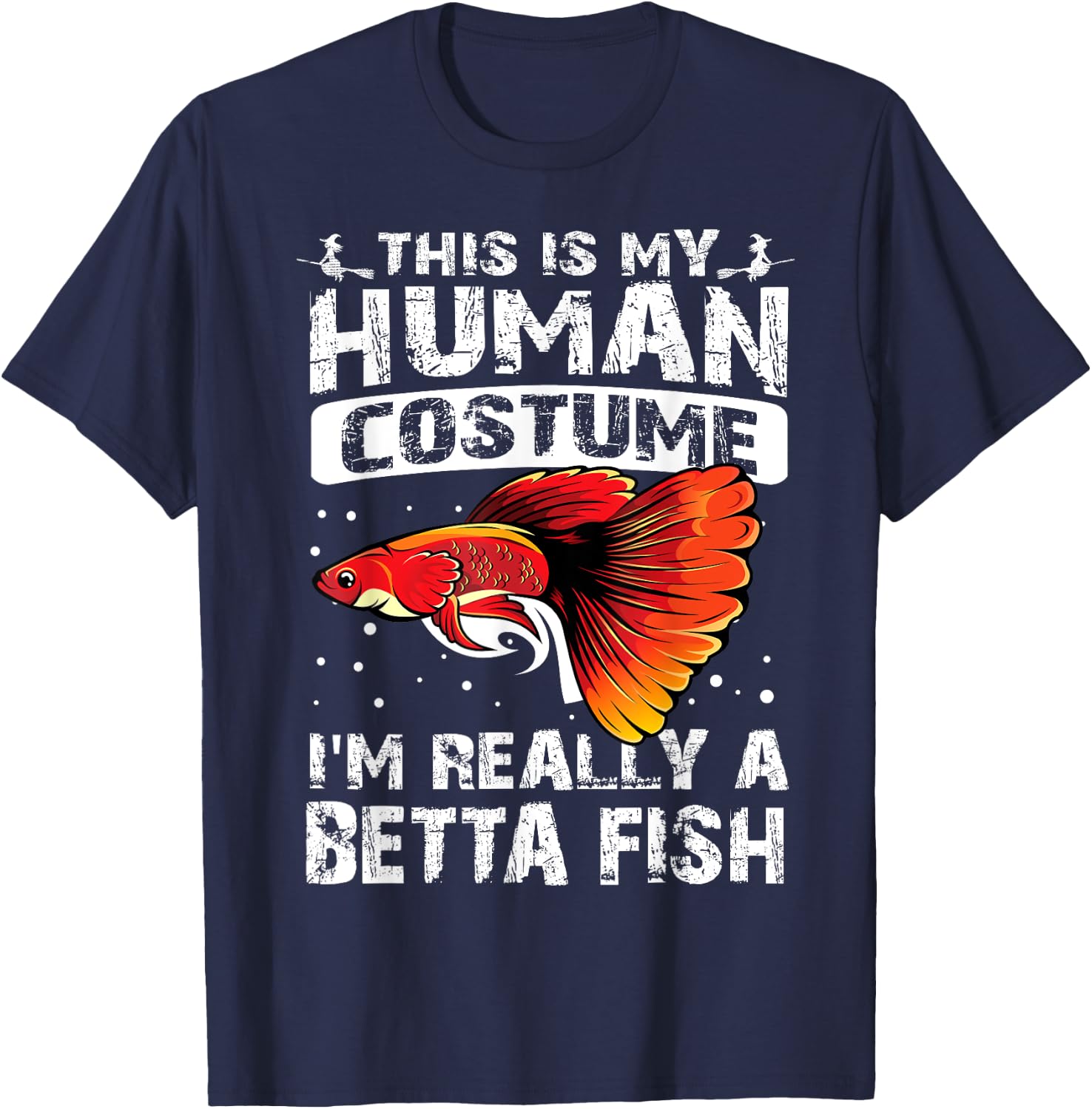 This Is My Human Costume I'm Really A Betta Fish Halloween T-Shirt - T-Shirt | Navy