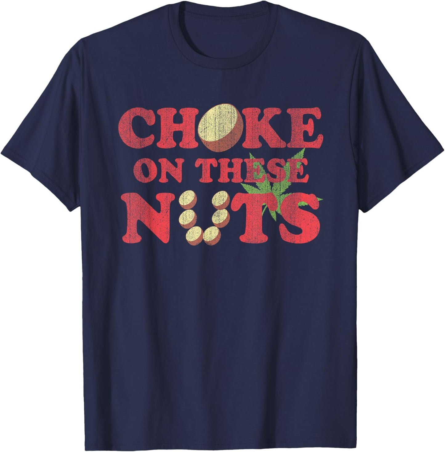 Choke On These Nuts Funny Graphic Humorous T-Shirt - T-Shirt | Navy
