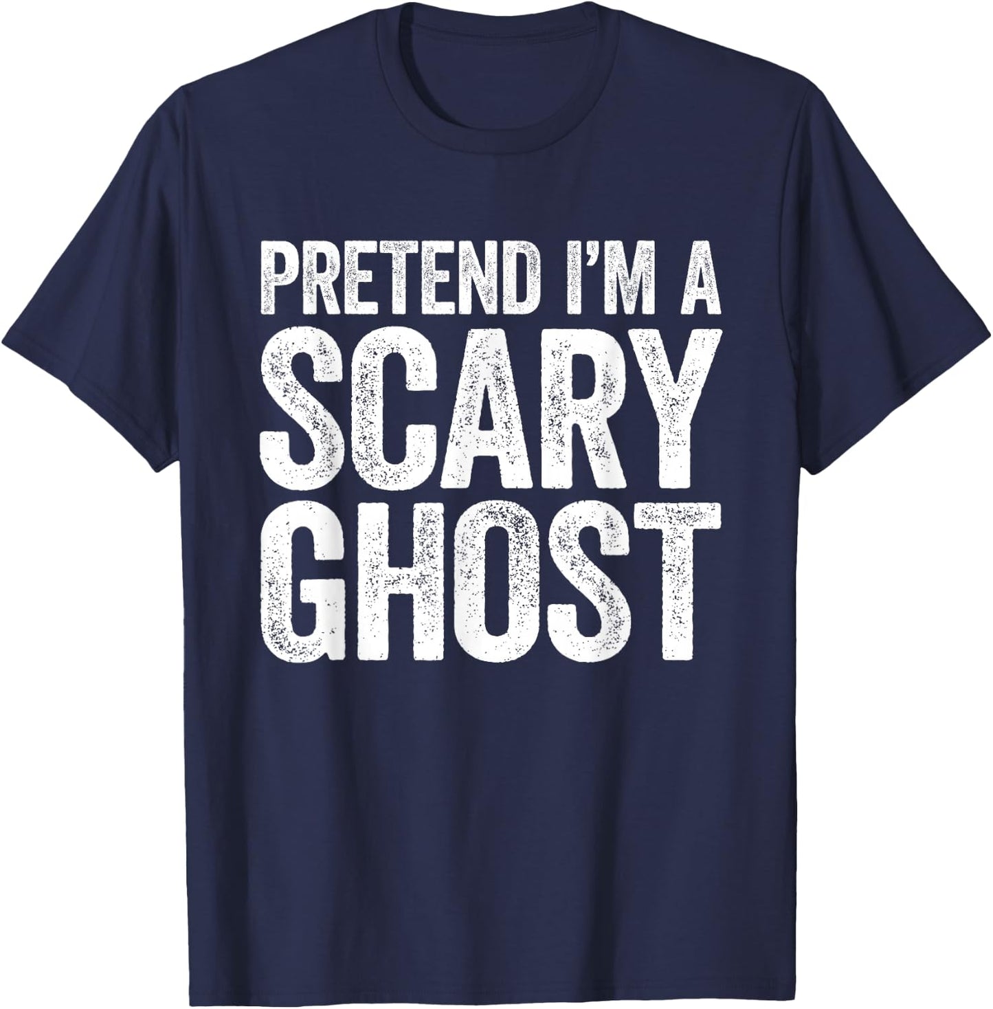 Pretend I'm A Scary Ghost Shirt Adult Mne Women Kids Costume T-Shirt - T-Shirt | Navy