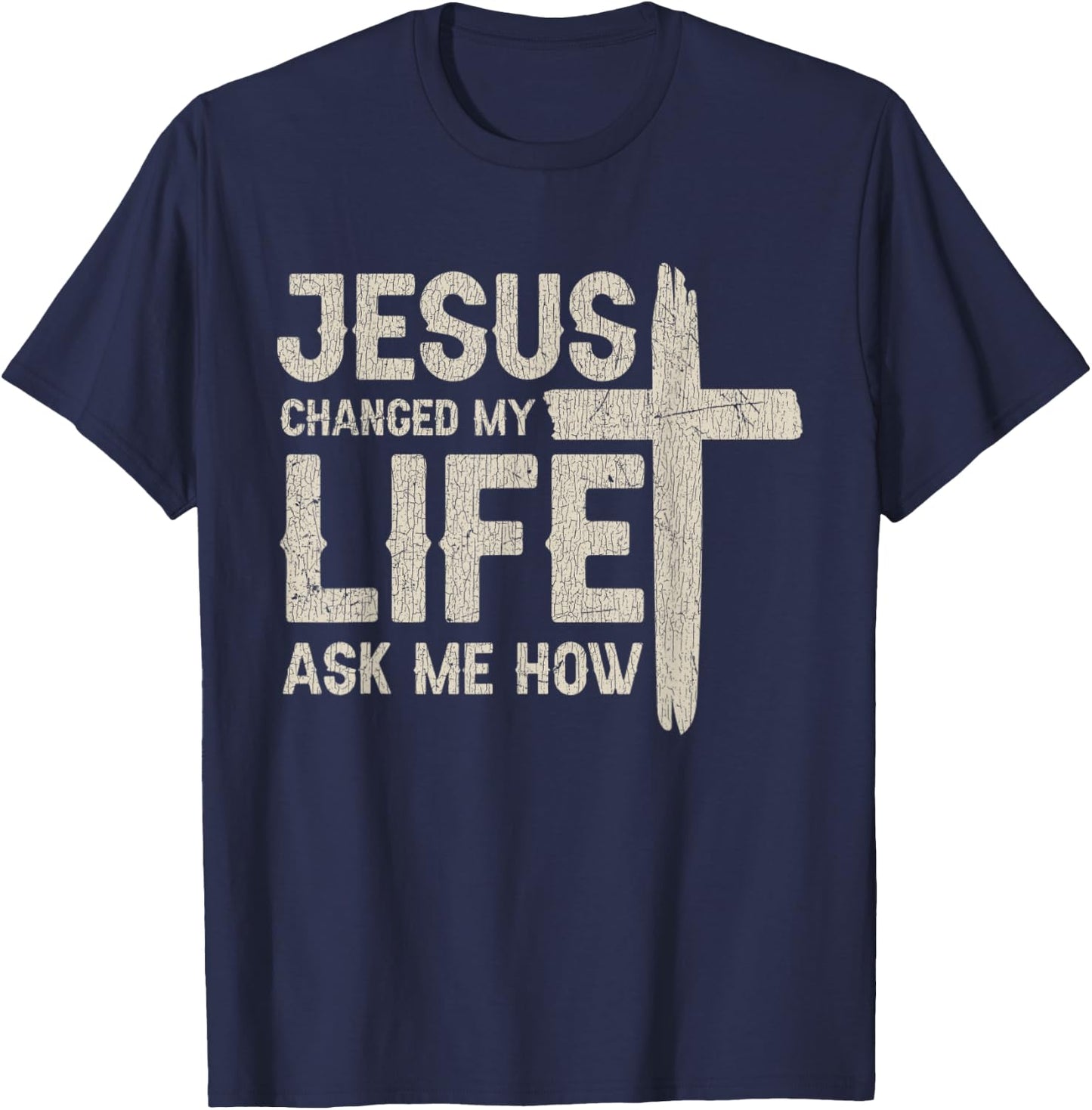 Vintage Jesus Changed My Life Ask Me How T-Shirt - T-Shirt | Navy