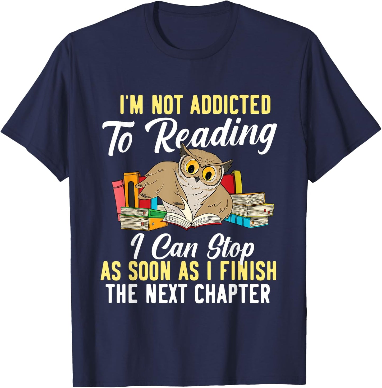 I'm Not Addicted To Reading As I Finish - Owl Birds Lover T-Shirt - T-Shirt | Navy