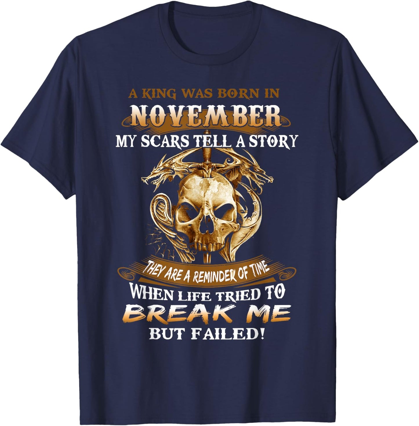 Skull A King Was Born In November My Scars Tell A Story Gift T-Shirt - T-Shirt | Navy