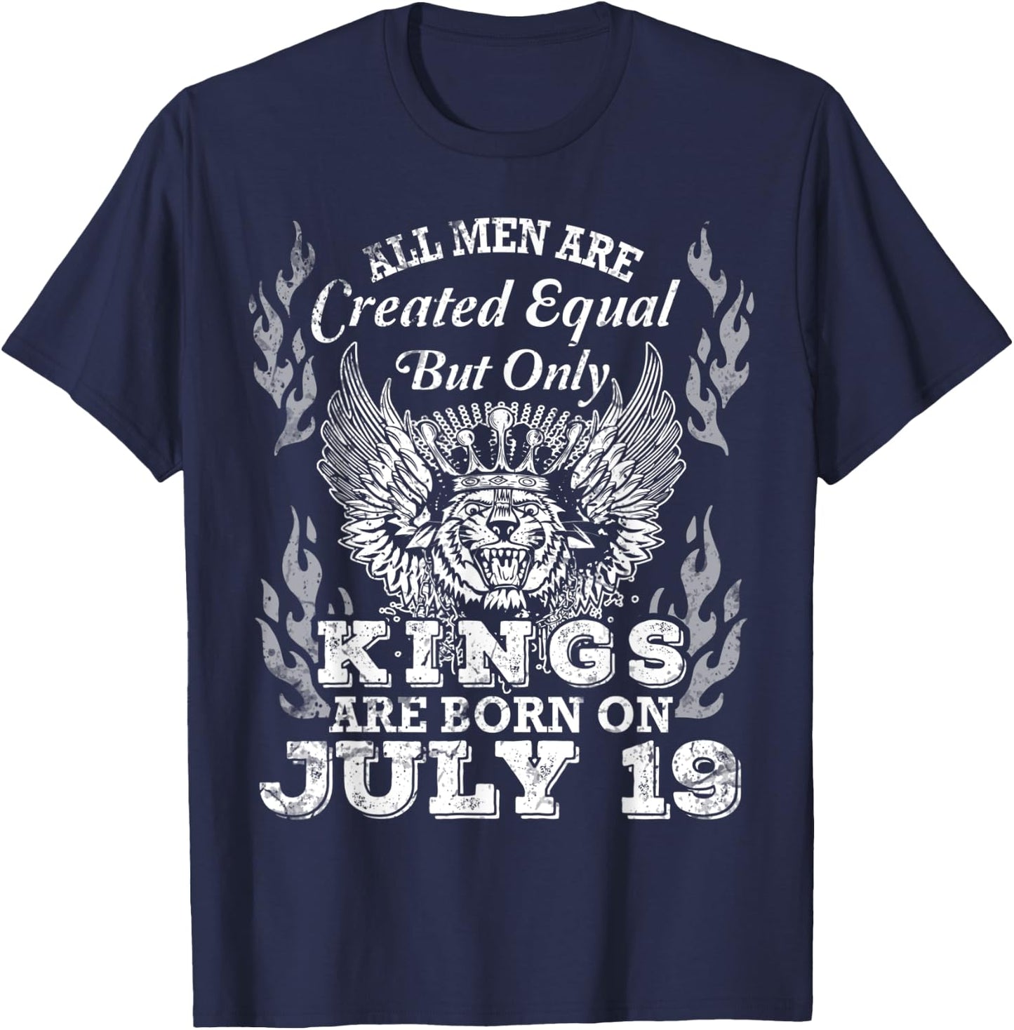 All Men Are Created Equal But Only Kings Are Born On July 19 T-Shirt - T-Shirt | Navy