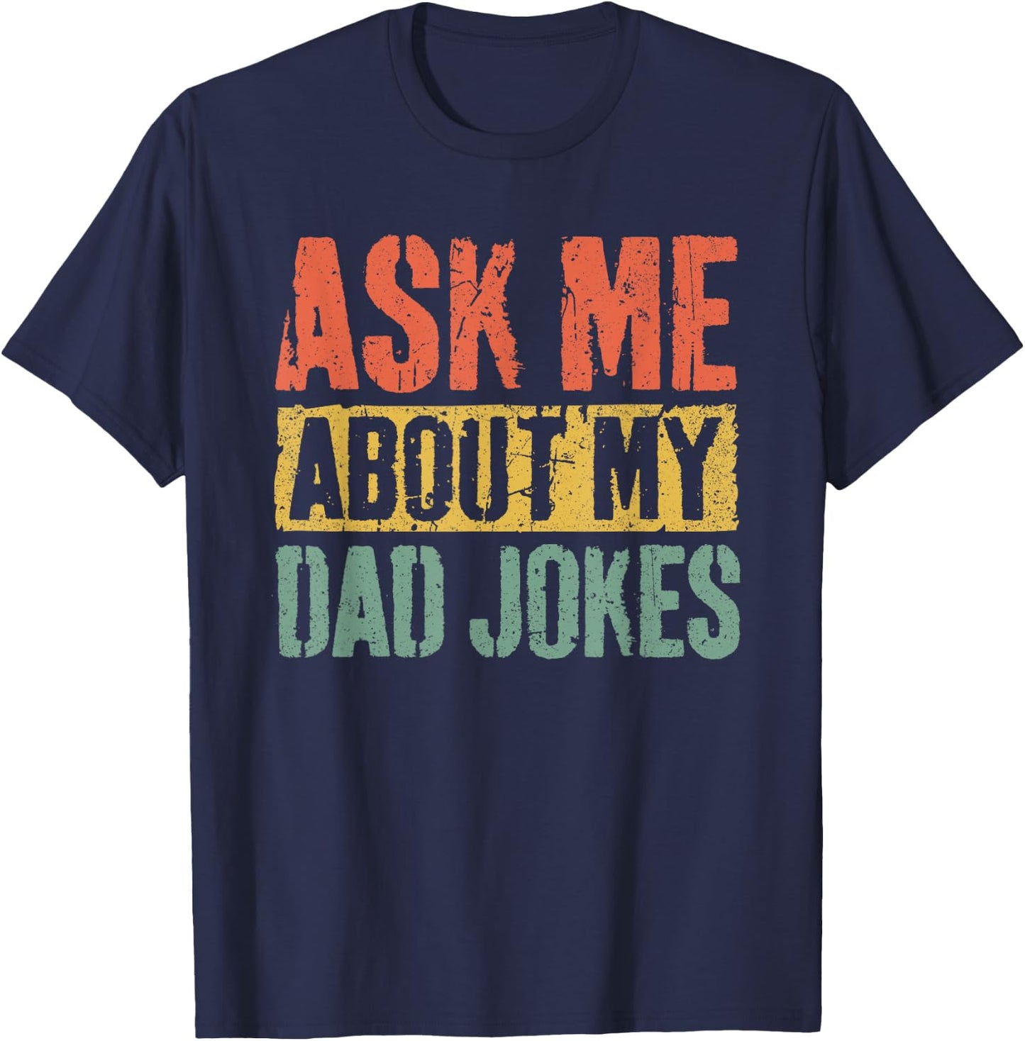 Ask Me About My Dad Jokes Shirt Funny Men Fathers Day T-Shirt - T-Shirt | Navy