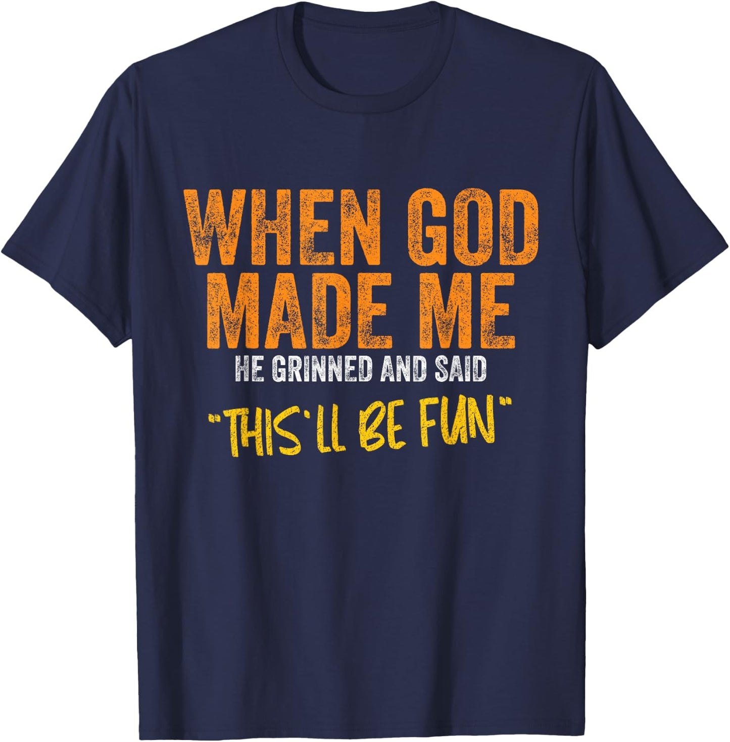 When God Made me Funny Quote T-Shirt - T-Shirt | Navy