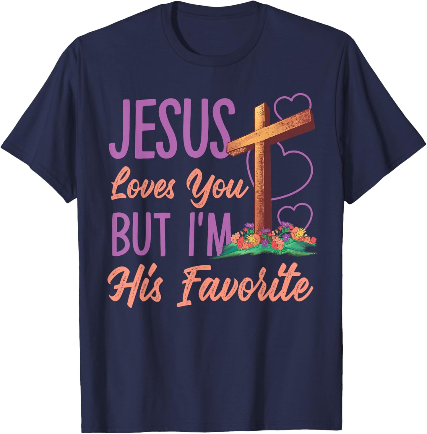 Jesus Loves You But I'm His Favorite Design T-Shirt - T-Shirt | Navy