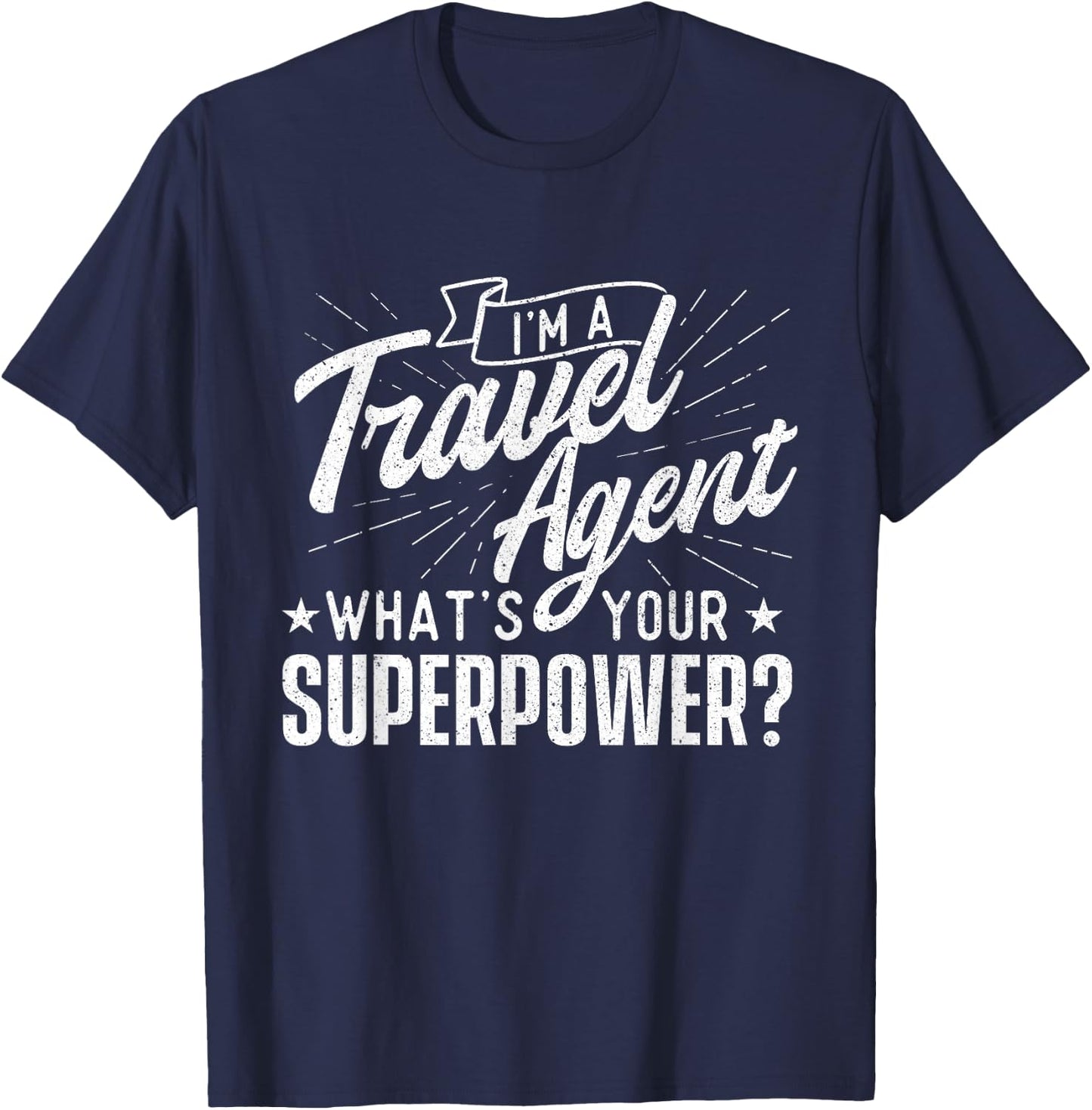 I'm A Travel Agent What's Your Superpower - Agency Staff T-Shirt - T-Shirt | Navy