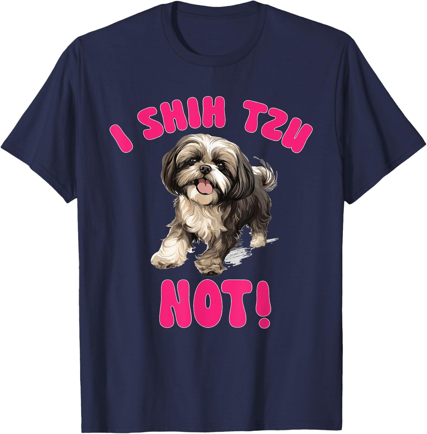 Shih Tzu Dog Breed Pet I Shih Tzu Not! T-Shirt - T-Shirt | Navy