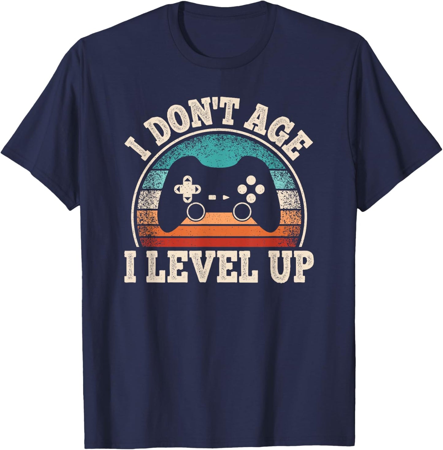 I Don't Age I Level Up Video Game Funny Gamer Birthday T-Shirt - T-Shirt | Navy