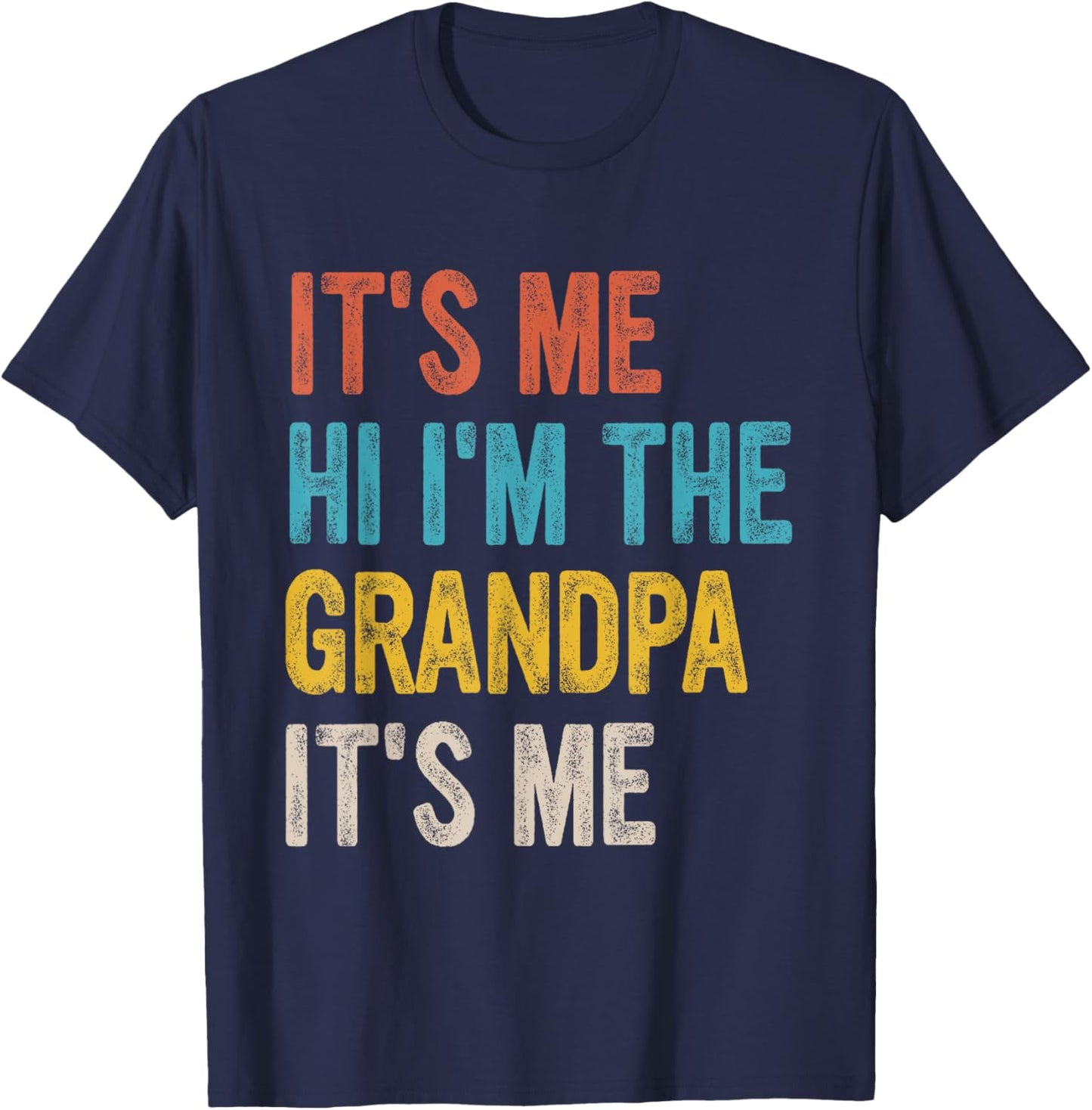 Its Me Hi Im The Grandpa Its Me T-Shirt - T-Shirt | Navy