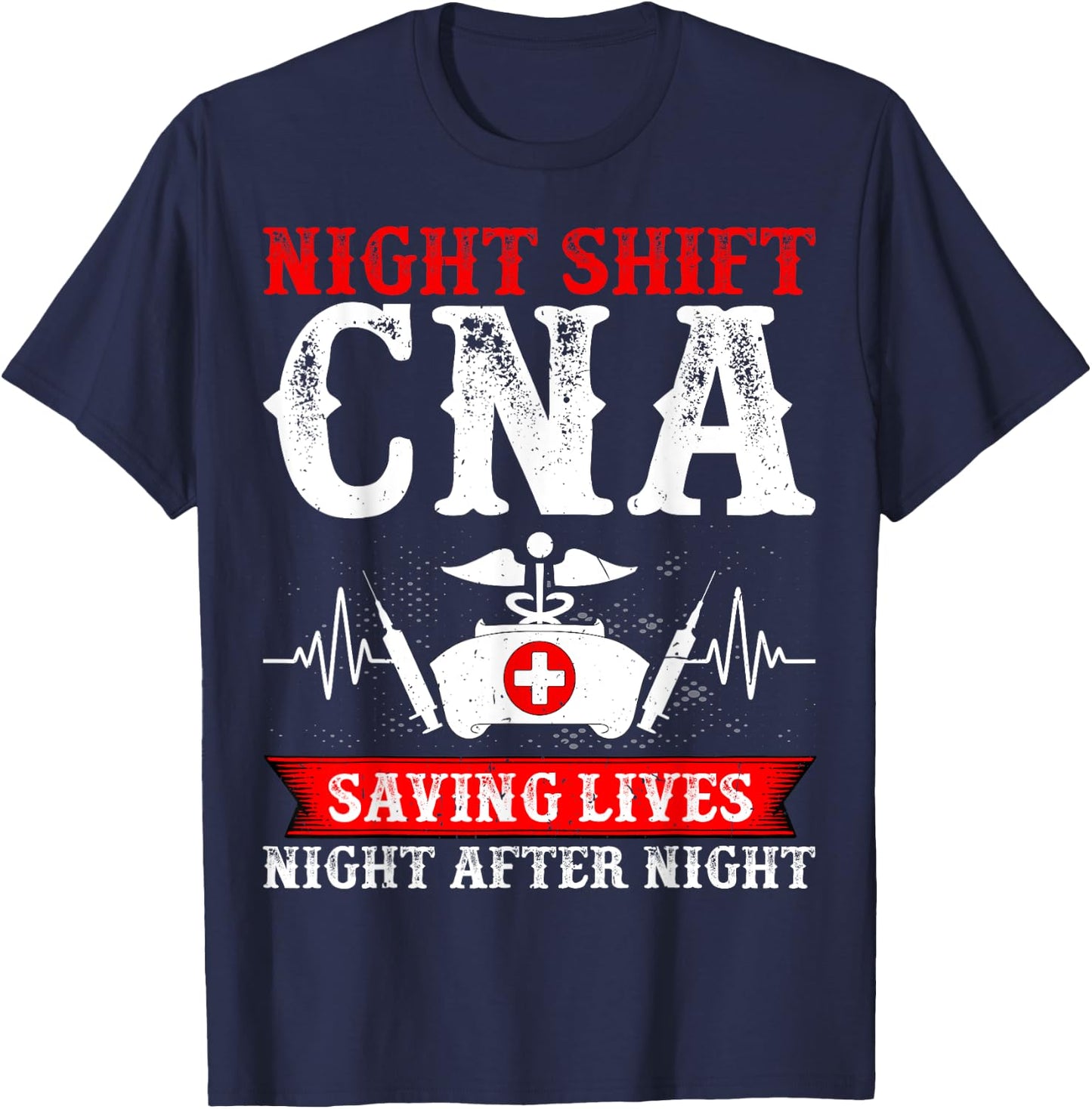 Night Shift CNA Saving Lives Night After Night - CNA Nurse T-Shirt - T-Shirt | Navy
