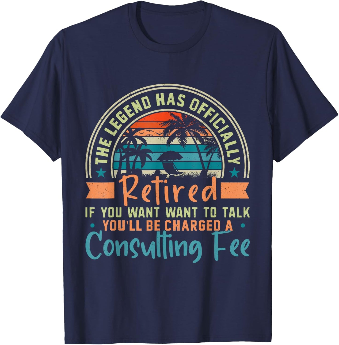 The Legend Has Officially Retired If You Want To Talk T-Shirt - T-Shirt | Navy