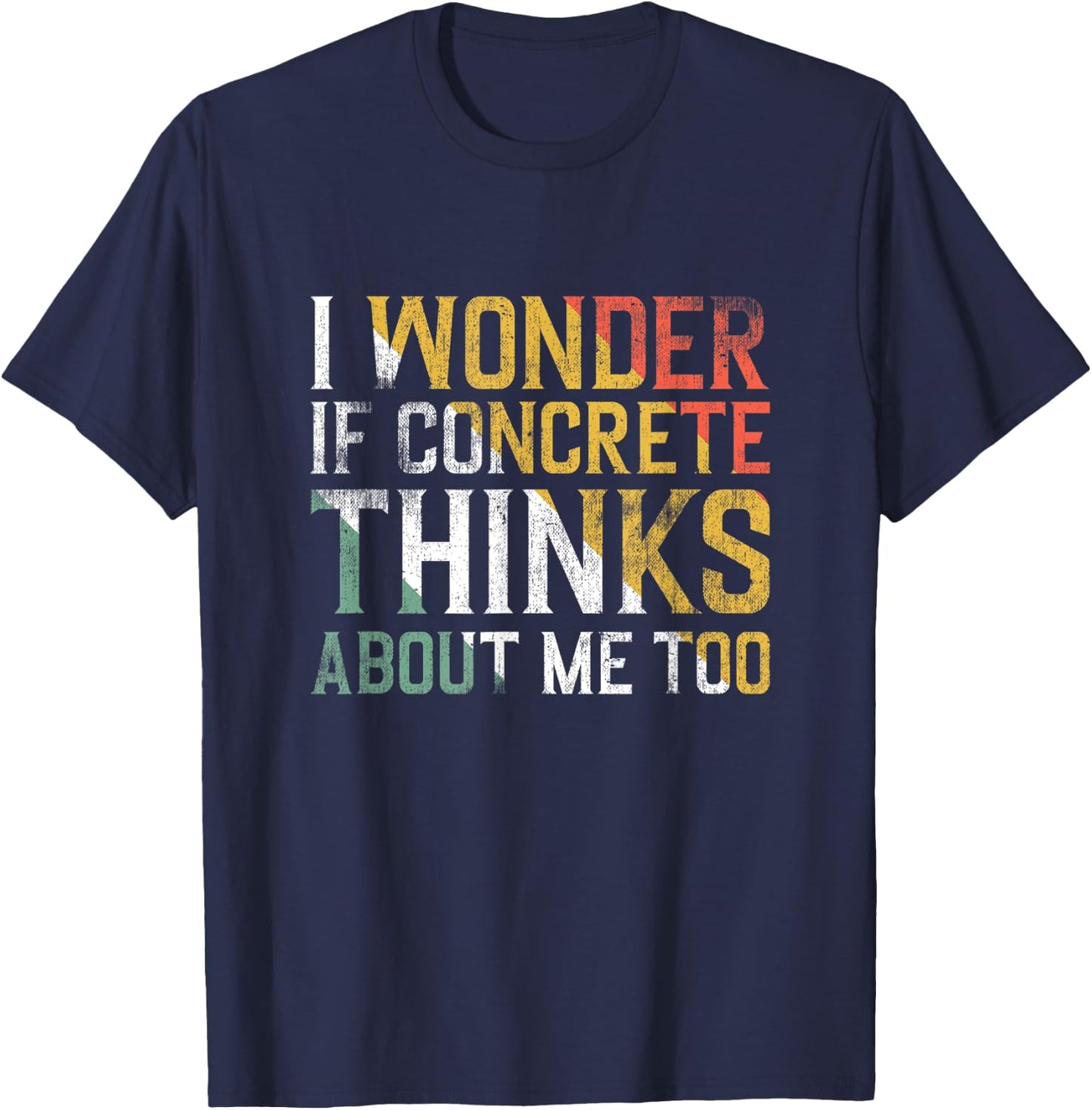 I wonder if concrete thinks about me too Concrete Building T-Shirt - T-Shirt | Navy