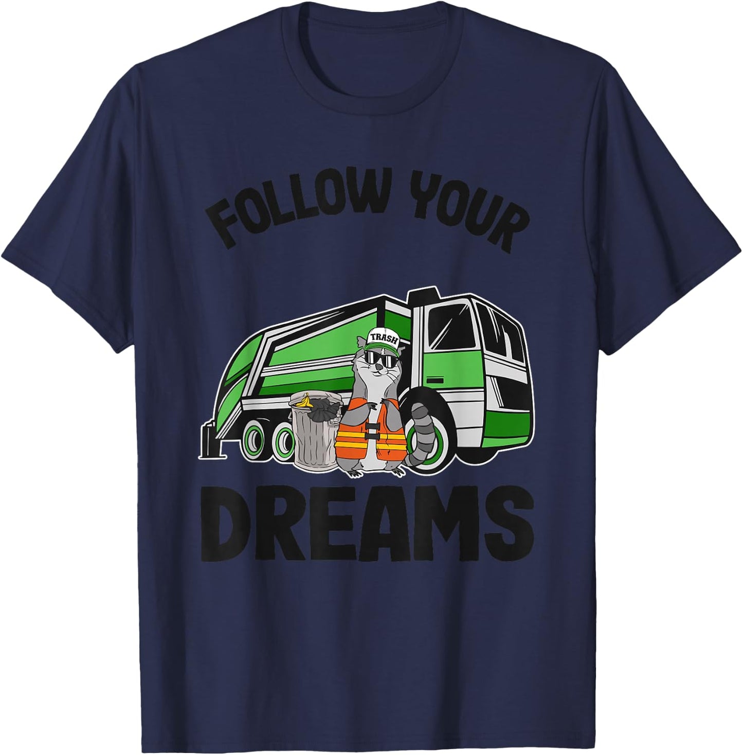 Follow Your Dreams Garbage Truck Trash Raccoon T-Shirt - T-Shirt | Navy