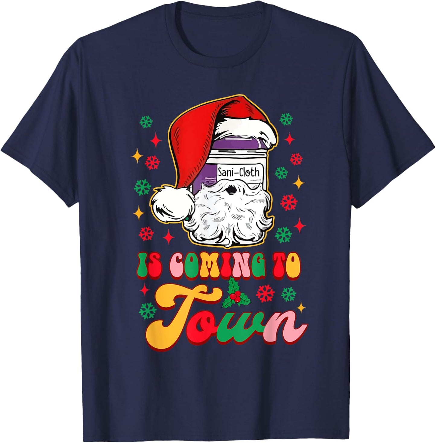 Christmas Nurse Nursing Sani-Cloth Is Coming To Town T-Shirt - T-Shirt | Navy
