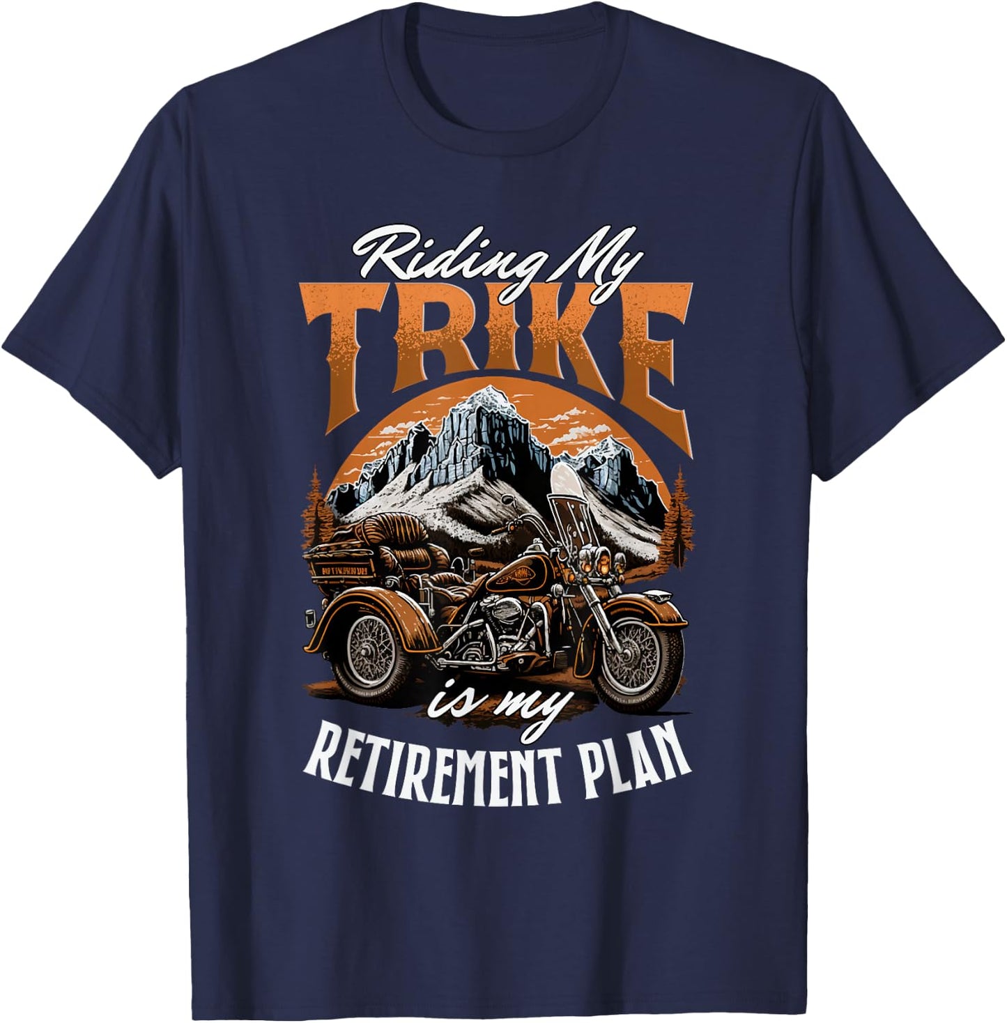Riding My Trike Is My Retirement Plan Trike Lover T-Shirt - T-Shirt | Navy