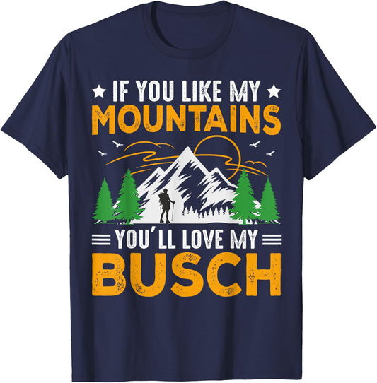 If You Like My Mountains You'll Love My Busch Funny Camping T-Shirt - T-Shirt | Navy