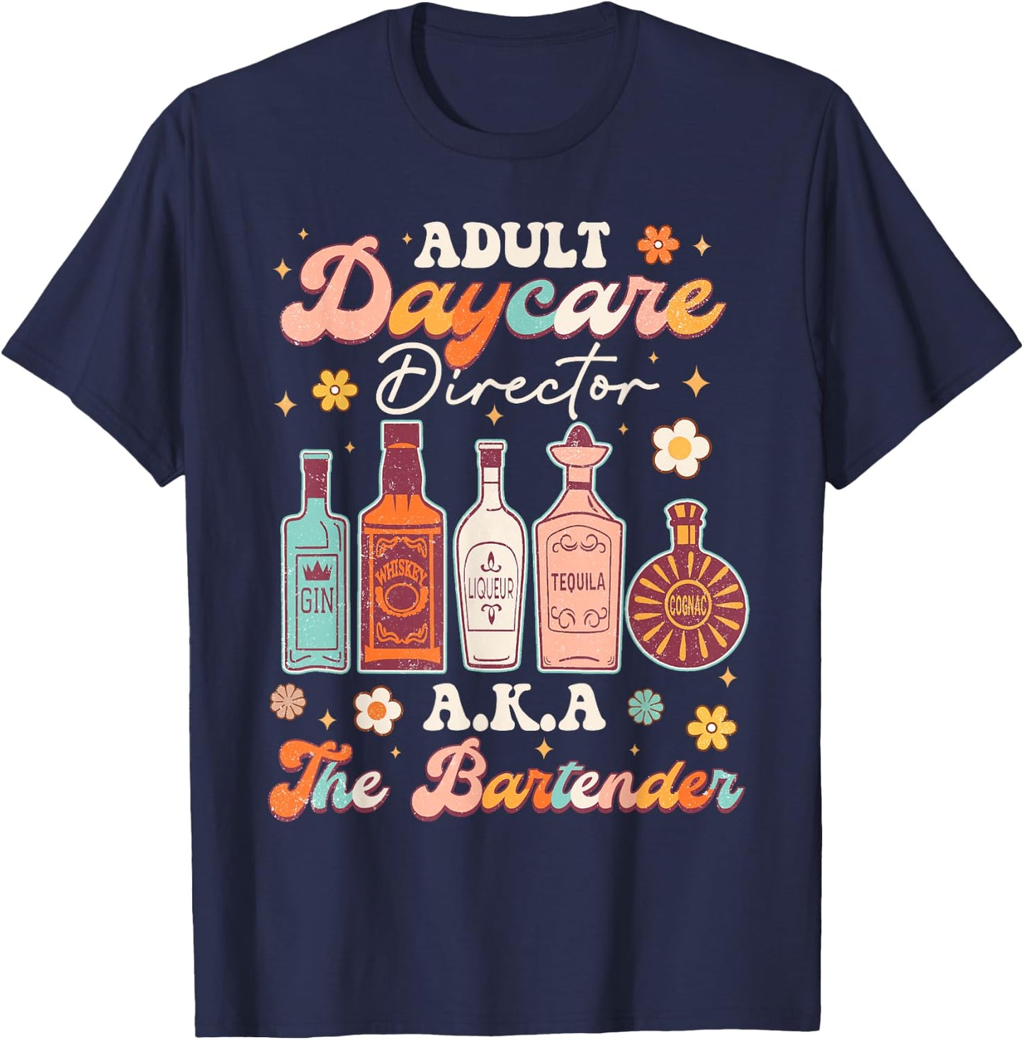 Adult Daycare Director A.K.A The Bartender Funny Bartender T-Shirt - T-Shirt | Navy