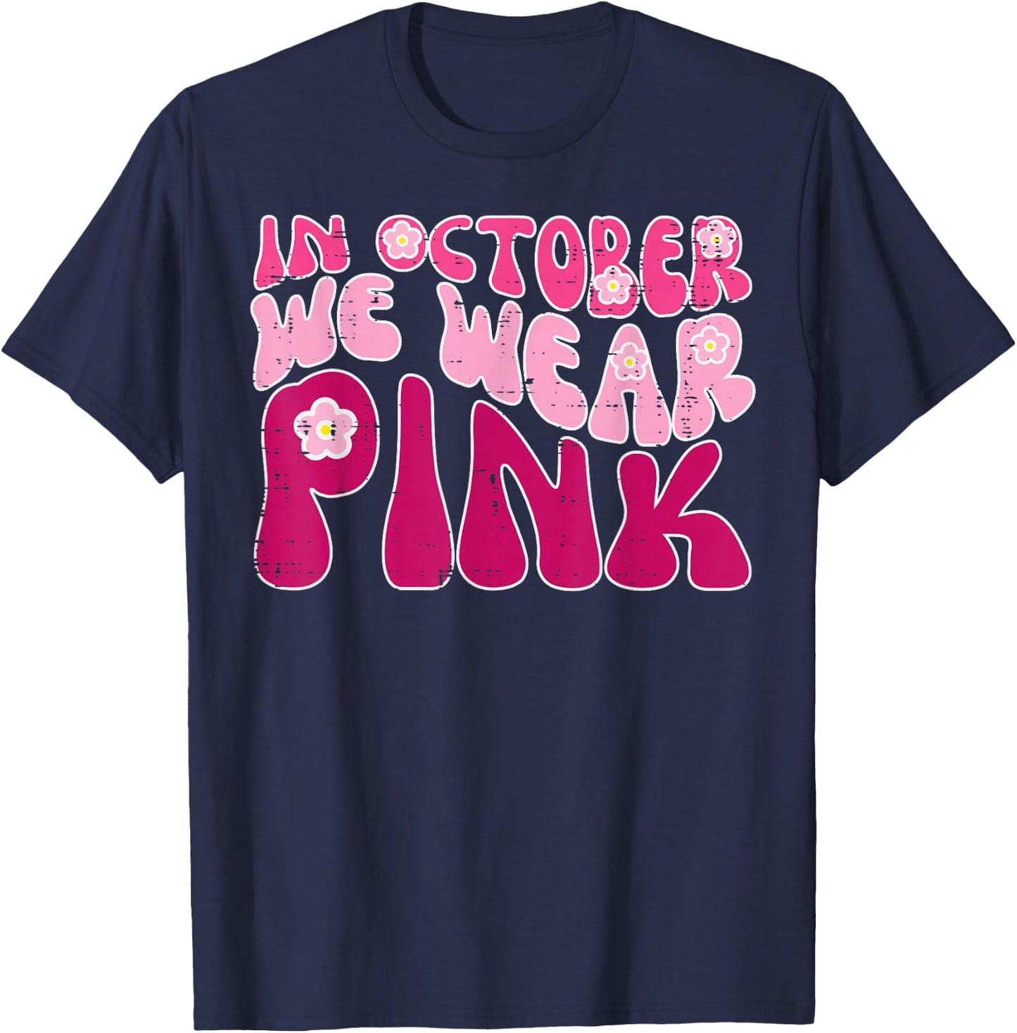 In October We Wear Pink Retro Groovy Breast Cancer Awareness T-Shirt - T-Shirt | Navy