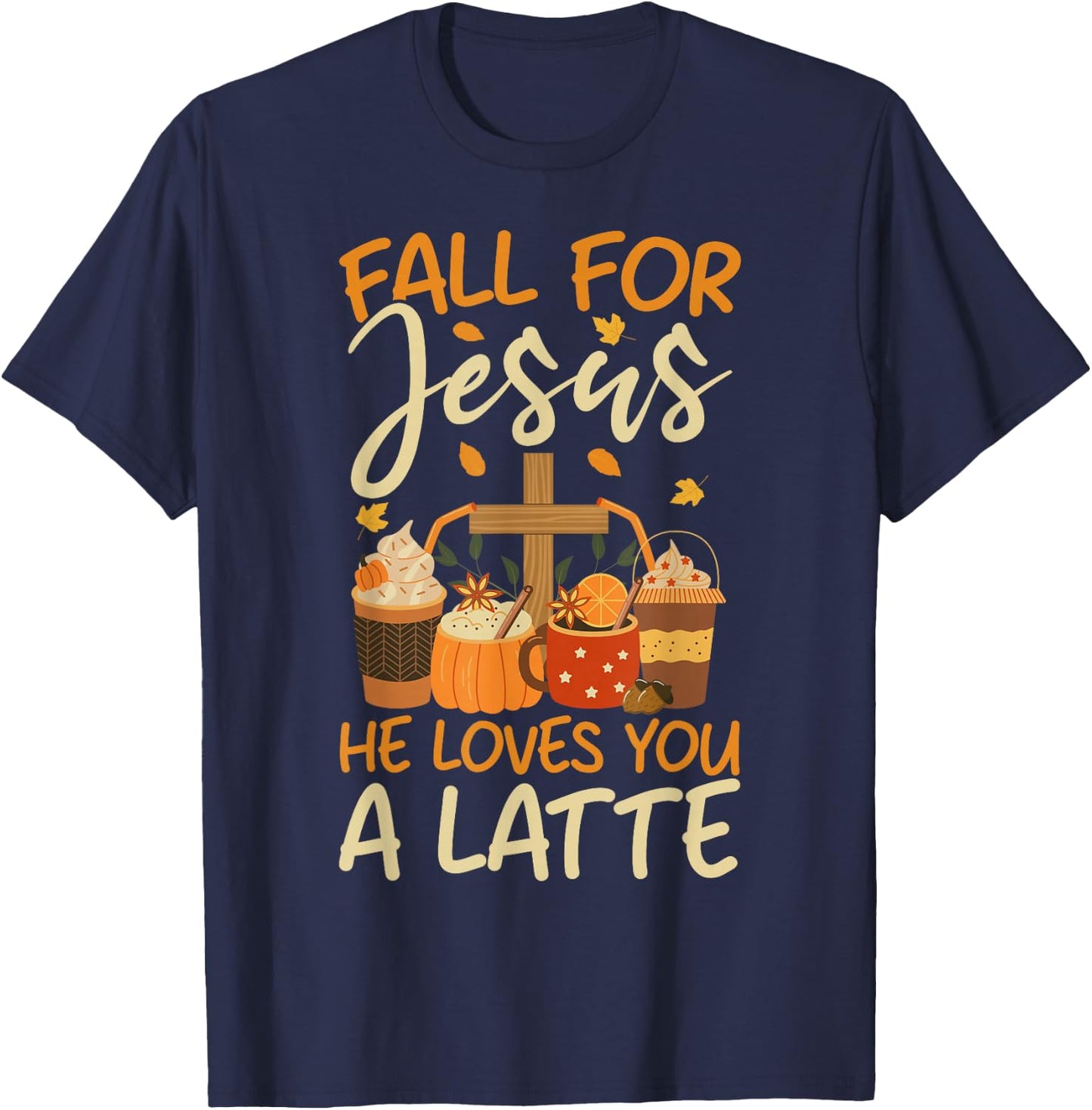 Christian Coffee Fall For Jesus He Loves you a Latte Faith T-Shirt - T-Shirt | Navy