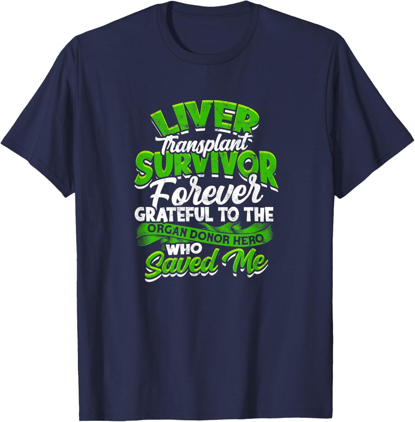 Liver Transplant Survivor Forever grateful to the organ T-Shirt - T-Shirt | Navy