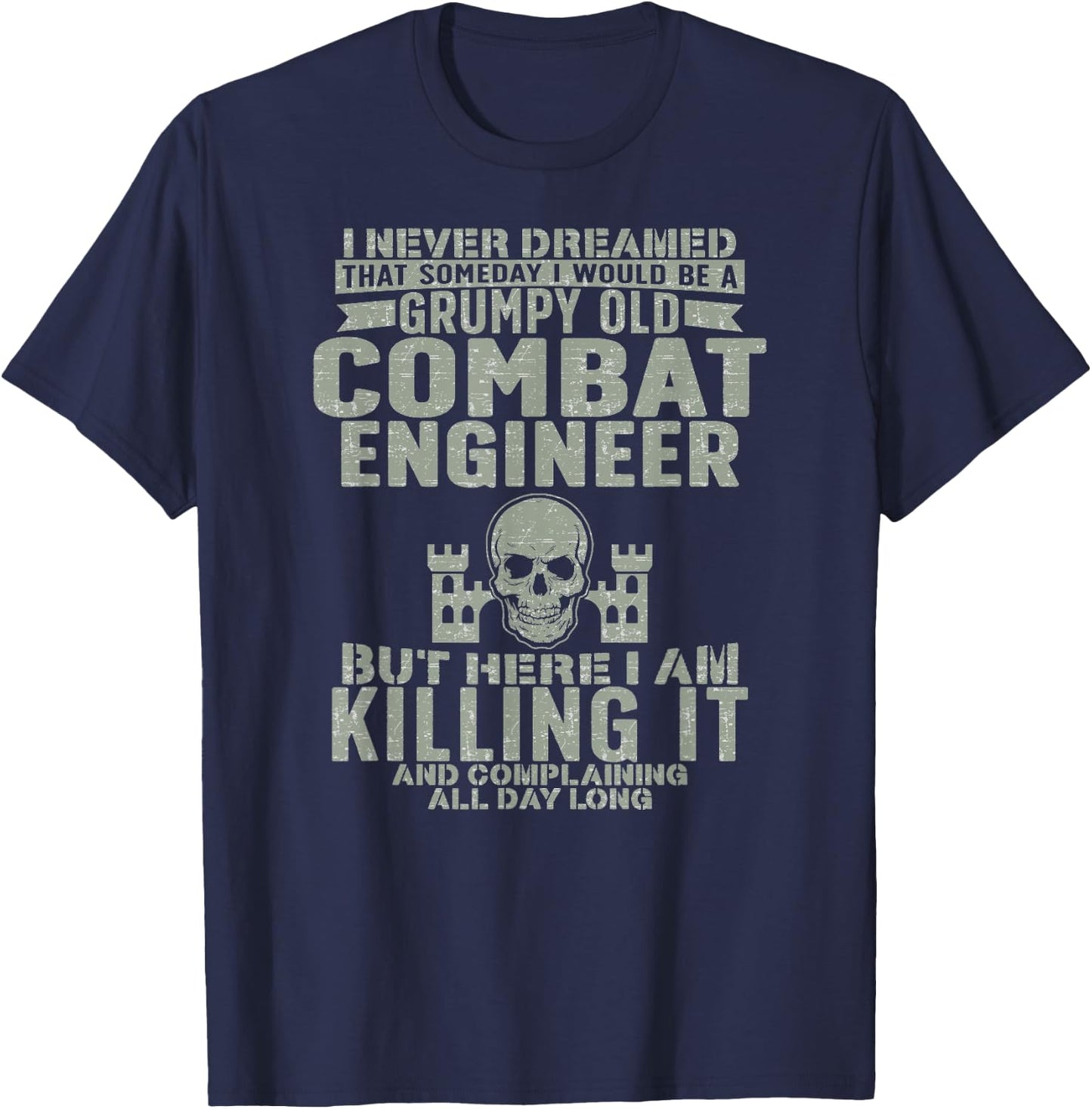Grumpy Old Combat Engineer Combat Engineering T-Shirt - T-Shirt | Navy