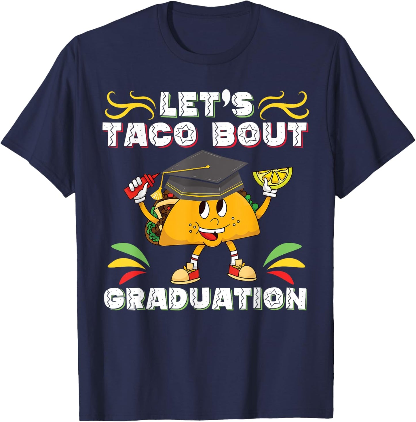 Let's Taco Bout A Graduation Funny Graduation Party T-Shirt - T-Shirt | Navy