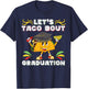 Let's Taco Bout A Graduation Funny Graduation Party T-Shirt - T-Shirt | Navy