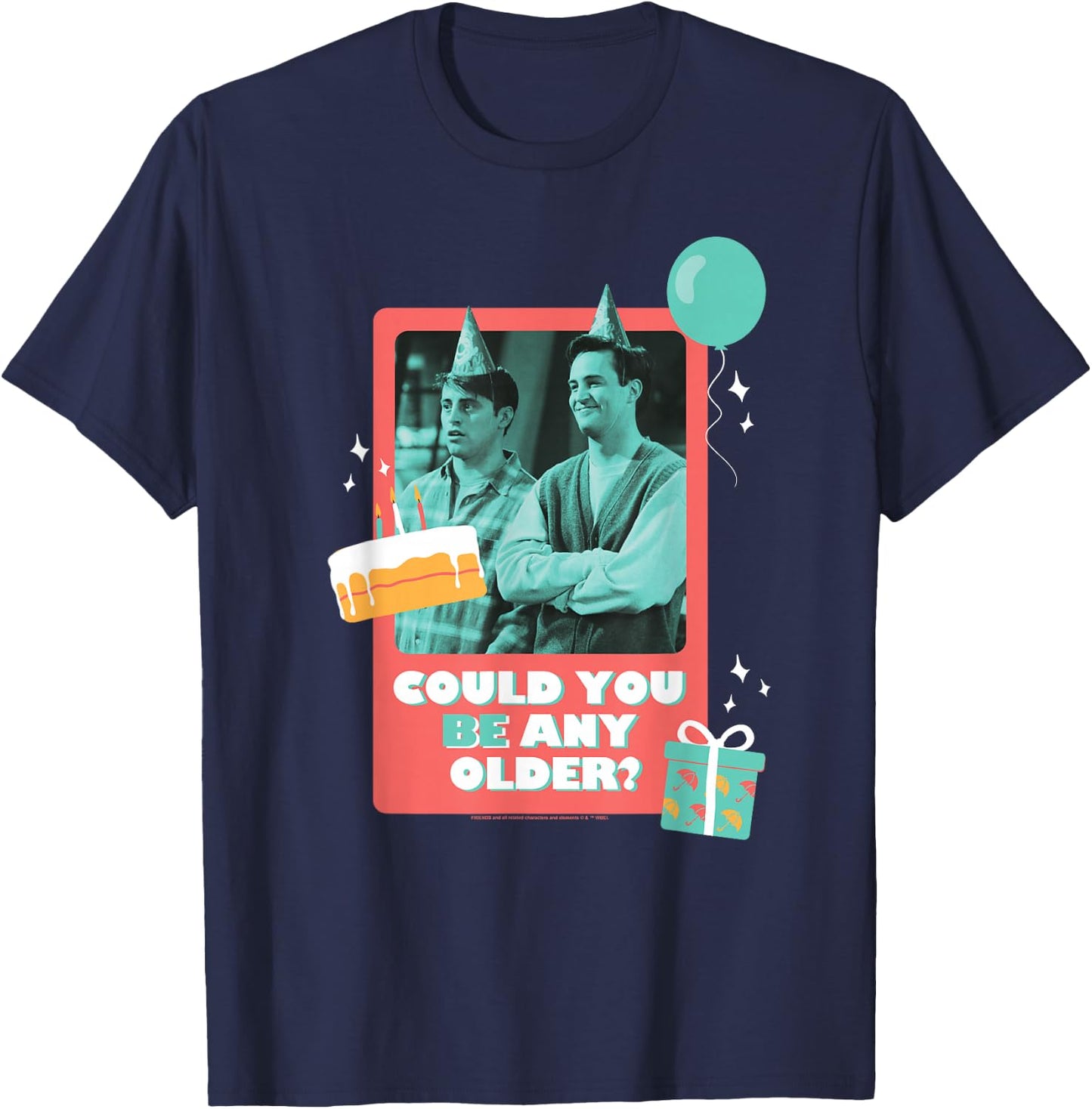 Friends Birthday Could You Be Any Older with Joey, Chandler T-Shirt - T-Shirt | Navy