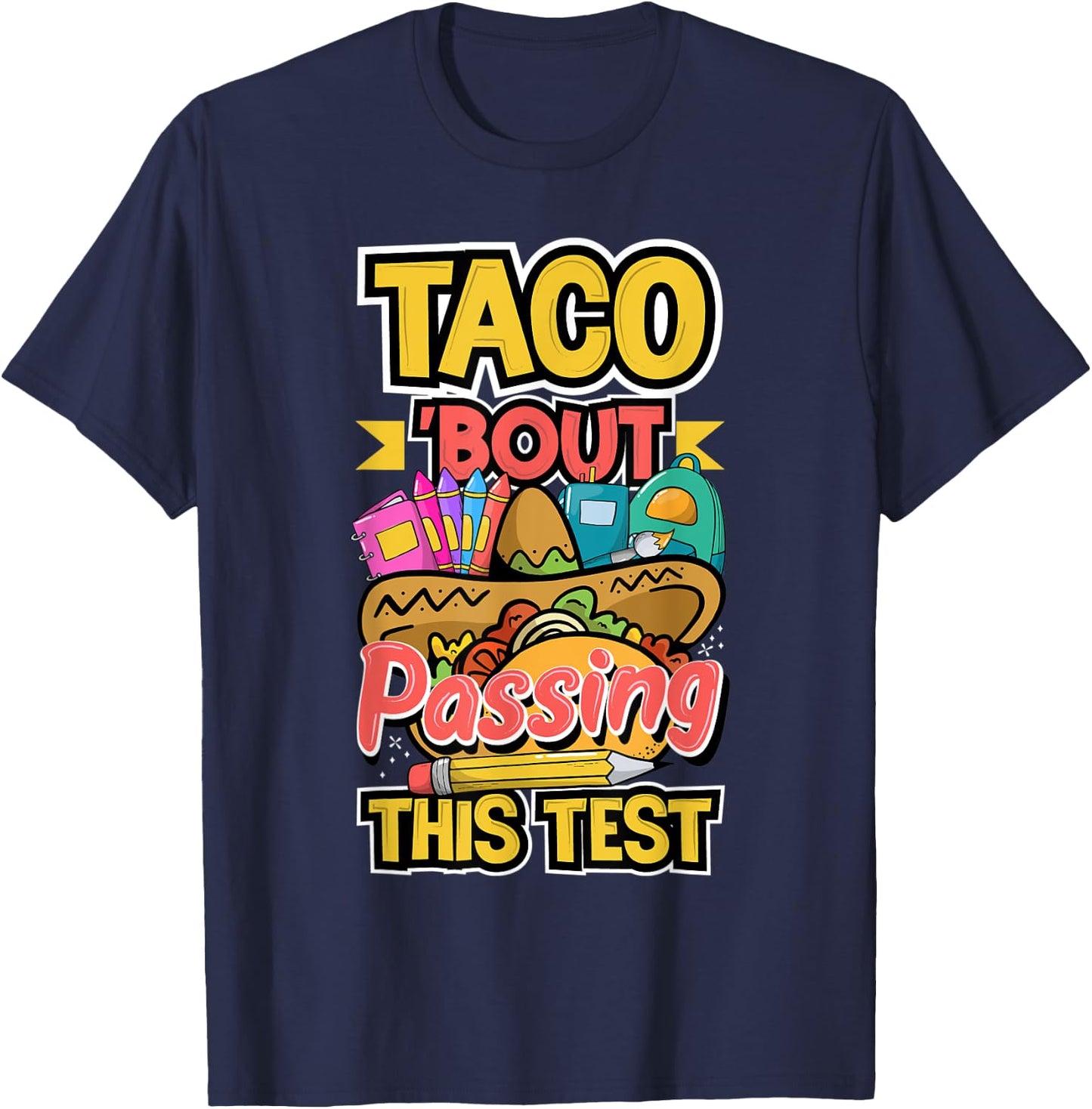 Test Day Taco About Passing This Test Teacher Testing Day Men Women T-Shirt - T-Shirt | Navy