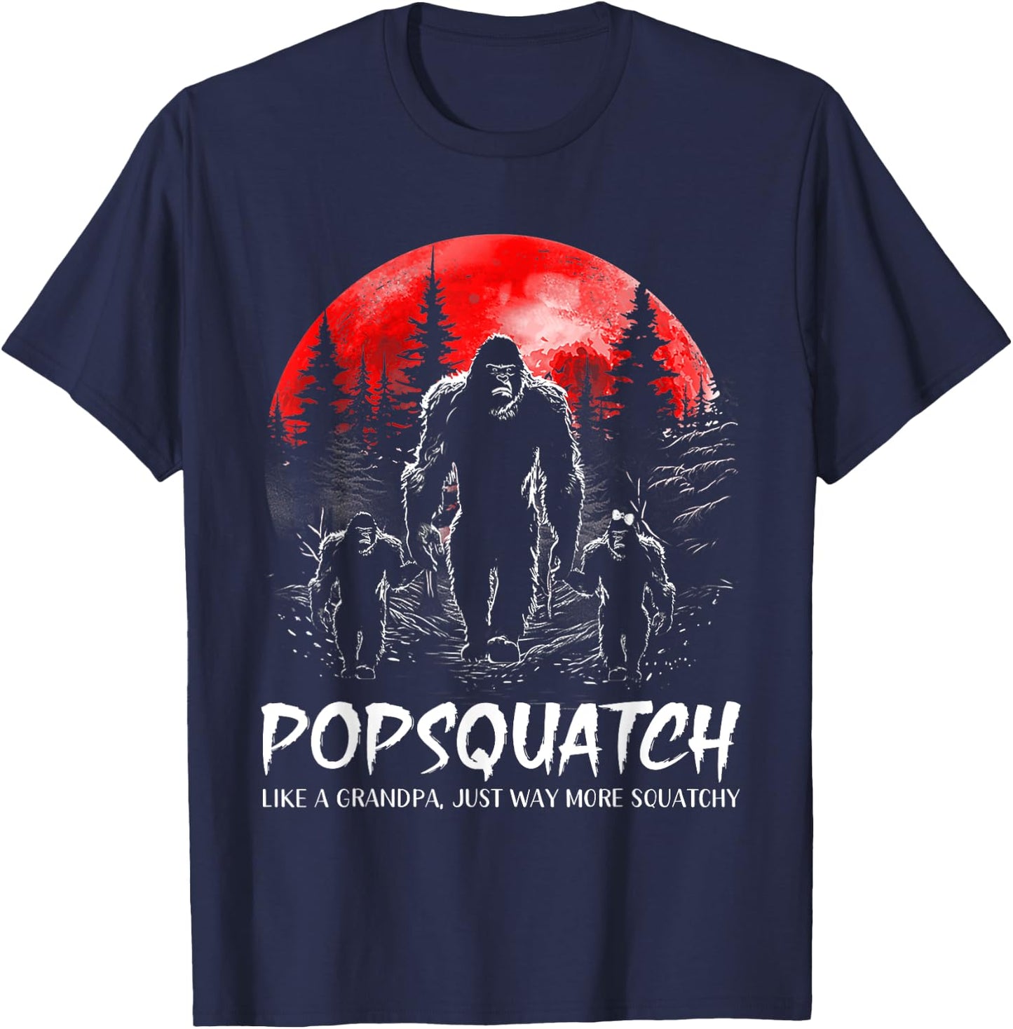 Pop Squatch Funny Bigfoot Dad Sasquatch Yeti Fathers day T-Shirt - T-Shirt | Navy