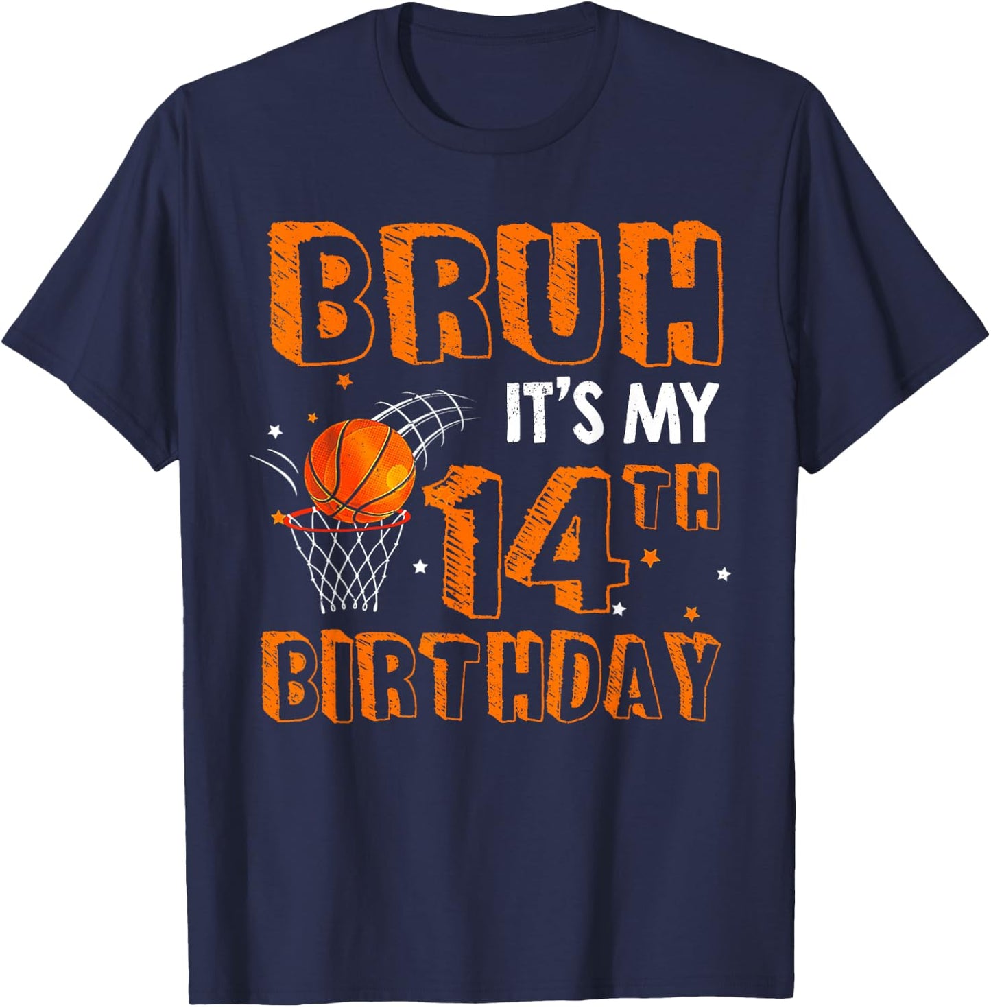 Bruh It's My 14th Birthday 14 Year Old Basketball Player T-Shirt - T-Shirt | Navy